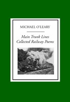 Main Trunk Lines: Collected Railway Poems