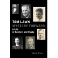 Tom Lawn: Mystery Forward: A Life in Business and Rugby